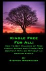 Kindle Free for All How to Get Millions of Free Kindle Books and Other Free Content With or Without an Amazon Kindle