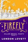 Killer Bridal Party (Firefly Junction Cozy Mystery) (Volume 2)