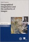 Geographical imagination and the authority of images