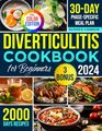 Diverticulitis Cookbook for Beginners Unlock 2000 Days of Nourishment Recipes with 3 Stages Designed to Soothe Heal and Restore Your Guts Health  Includes a 3Step Gut Restoration Meal Plan