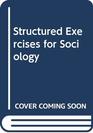 Structured Exercises for Sociology