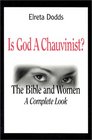 Is God a Chauvinist The Bible  Women A Complete Look