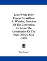 Letter From Peter Cooper To William A Wheeler President Of The Convention To Revise The Constitution Of The State Of New York