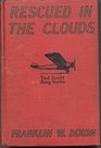 Rescued in the Clouds, or Ted Scott, Hero of the Air (Ted Scott Flying Stories, 2)