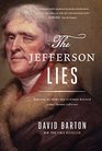 The Jefferson Lies Exposing the Myths You've Always Believed About Thomas Jefferson