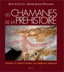 Les chamanes de la prehistoire Transe et magie dans les grottes ornees