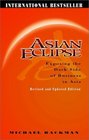 Asian Eclipse Exposing the Dark Side of Business in Asia Revised Edition