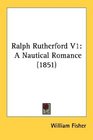 Ralph Rutherford V1 A Nautical Romance