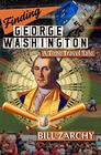 Finding George Washington A Time Travel Tale