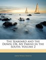 The Seaboard and the Down Or My Parish in the South Volume 2