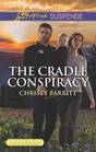 The Cradle Conspiracy (Baby Protectors, Bk 5) (Love Inspired Suspense, No 766) (Larger Print)