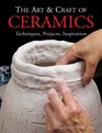 The Art & Craft of Ceramics: Techniques, Projects, Inspiration (A Lark Ceramics Book)