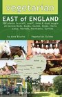Vegetarian East of England 300 Places to Scoff Quaff Shop and Drop Veggie in Beds Bucks Cambs Essex Herts Leics Norfolk Northants Suffolk