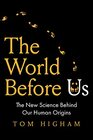 The World Before Us The New Science Behind Our Human Origins