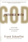 Patience With God Faith for People Who Don't Like Religion