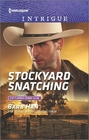 Stockyard Snatching (Cattlemen Crime Club, Bk 1) (Harlequin Intrigue, No 1655)