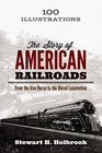 The Story of American Railroads From the Iron Horse to the Diesel Locomotive