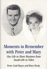 Moments To Remember With Peter And Mary Our Life In Show Business From Vaudeville To Video