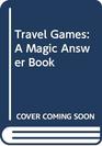 Travel Games A Magic Answer Book