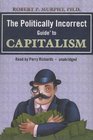 The Politically Incorrect Guide to Capitalism