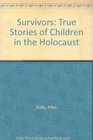 Survivors True Stories of Children in the Holocaust