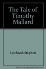 The Tale Of Timothy Mallard