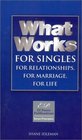What Works for Singles The Quality of Choice Today Affects the Quality of Life Tomorrow