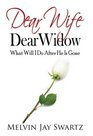 Dear Wife Dear Widow What Will I Do After He Is Gone