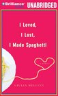 I Loved I Lost I Made Spaghetti A Memoir