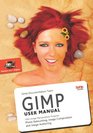 GIMP User Manual: GNU Image Manipulation Program : Photo Retouching, Image Composition and Image Authoring