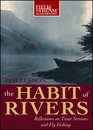 The Habit of Rivers 4cd set Reflections on Trout Streams and FlyFishing