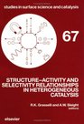 StructureActivity and Selectivity Relationships in Heterogeneous Catalysis Proceedings of the Acs Symposium on StructureActivity Relationships in