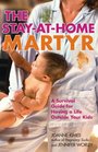 The StayatHome Martyr A Survival Guide for Having a Life Outside Your Kids