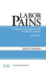 Labor Pains Corporate Campaigns in the Heathcare Industry Second Edition