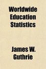 Worldwide Education Statistics