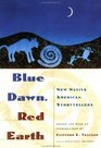 Blue Dawn Red Earth  New Native American Storytellers