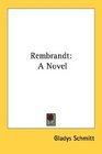 Rembrandt A Novel