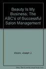 Beauty Is My Business The ABC's of Successful Salon Management