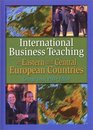 International Business Teaching in Eastern and Central European Countries