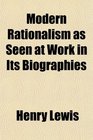 Modern Rationalism as Seen at Work in Its Biographies