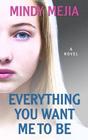 Everything You Want Me to Be (Large Print)