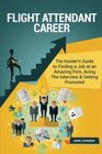 Flight Attendant Career  The Insider's Guide to Finding a Job at an Amazing Firm Acing The Interview  Getting Promoted