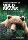 In the Company of Wild Bears A Celebration of Backcountry Grizzlies and Black Bears