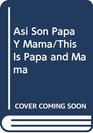 Asi Son Papa Y Mama/This Is Papa and Mama