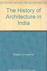 The History of Architecture in India From the Dawn of Civilization to the End of the Raj