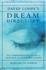 David C Lohff's Dream Directory The Comprehensive Guide to Analysis and Interpretation  More than 350 Symbols Explained by America's Dream Coach