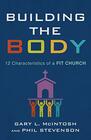 Building the Body 12 Characteristics of a Fit Church