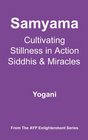 Samyama  Cultivating Stillness in Action Siddhis and Miracles