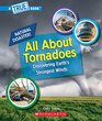 All About Tornadoes (A True Book: Natural Disasters)