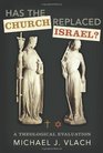 Has the Church Replaced Israel A Theological Evaluation